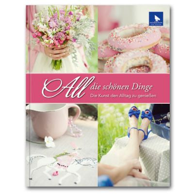 Deko- & Handarbeitsbuch All die schönen Dinge (All Beautiful Things) Deko- & Handarbeitsbuch All die schönen Dinge (All Beautiful Things)